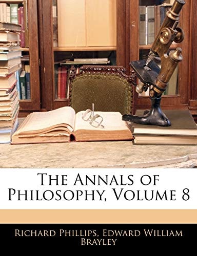The Annals of Philosophy, Volume 8