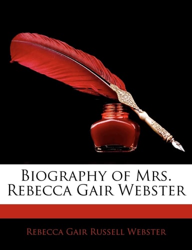 Biography of Mrs. Rebecca Gair Webster