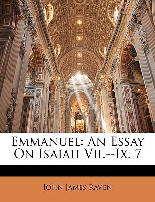 Emmanuel: An Essay On Isaiah Vii.--Ix. 7