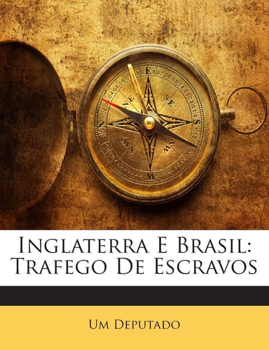 Inglaterra E Brasil: Trafego de Escravos (English and Portuguese Edition)