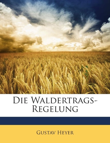 Die Waldertrags-Regelung (English and German Edition)