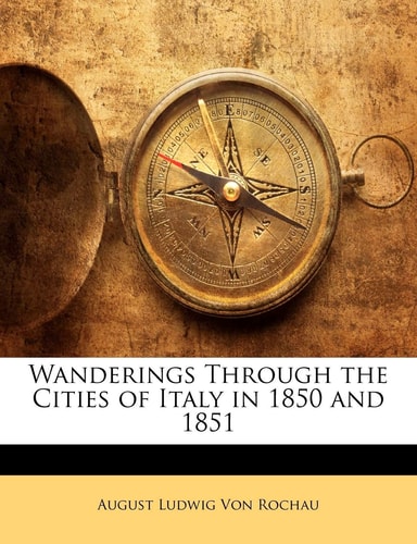 Wanderings Through the Cities of Italy in 1850 and 1851