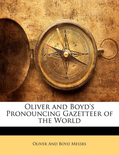 Oliver and Boyd's Pronouncing Gazetteer of the World