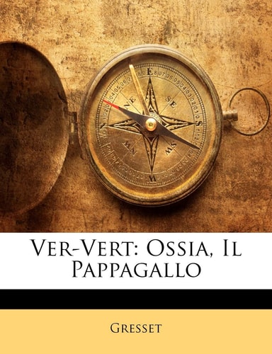 Ver-Vert: Ossia, Il Pappagallo (English and Italian Edition)