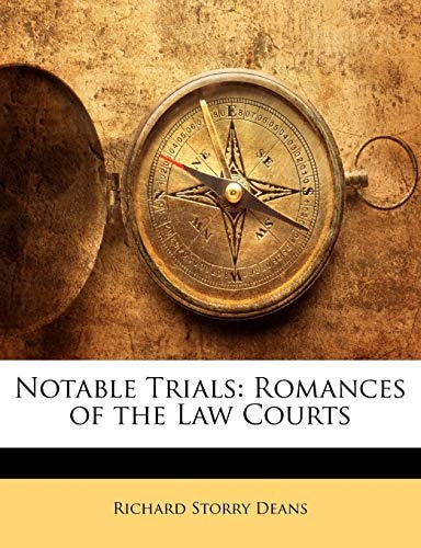Notable Trials: Romances of the Law Courts