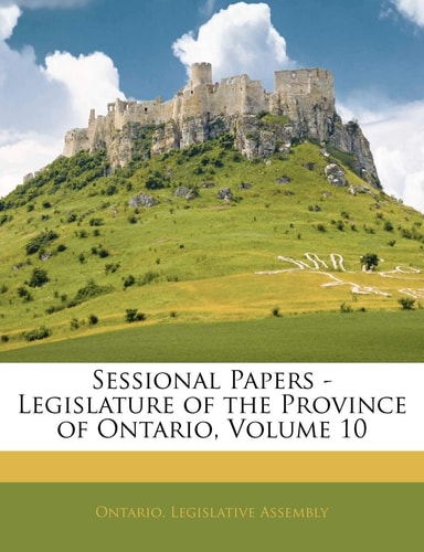 Sessional Papers - Legislature of the Province of Ontario, Volume 10