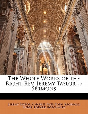 The Whole Works of the Right Rev. Jeremy Taylor ...: Sermons