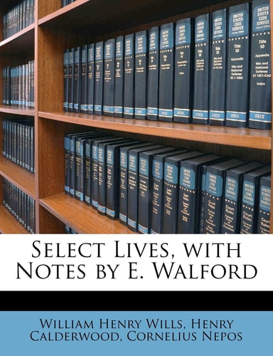 Select Lives, with Notes by E. Walford