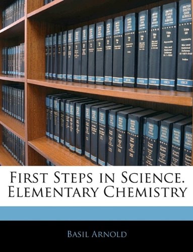 First Steps in Science. Elementary Chemistry