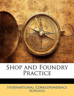 Shop and Foundry Practice