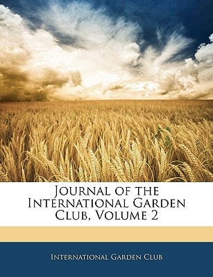 Journal of the International Garden Club, Volume 2
