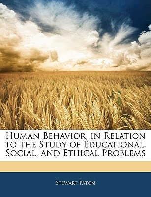 Human Behavior, in Relation to the Study of Educational, Social, and Ethical Problems
