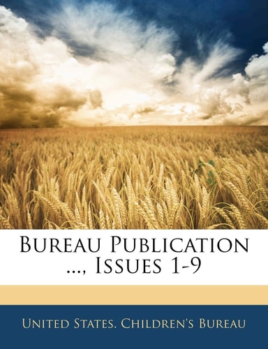 Bureau Publication ..., Issues 1-9