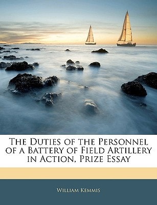 The Duties of the Personnel of a Battery of Field Artillery in Action, Prize Essay