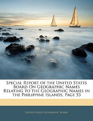 Special Report of the United States Board on Geographic Names Relating to the Geographic Names in the Philippine Islands, Page 53
