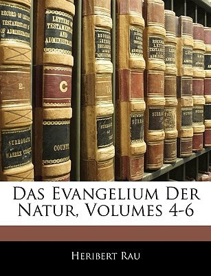 Das Evangelium Der Natur, Volumes 4-6