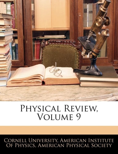 Physical Review, Volume 9