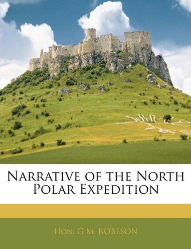 Narrative of the North Polar Expedition