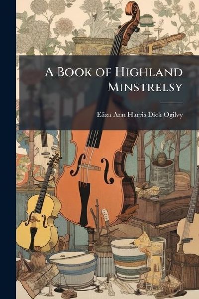 A Book of Highland Minstrelsy