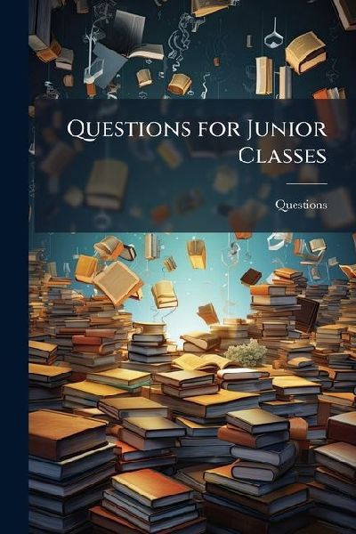 Questions for Junior Classes