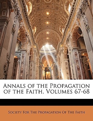 Annals of the Propagation of the Faith, Volumes 67-68