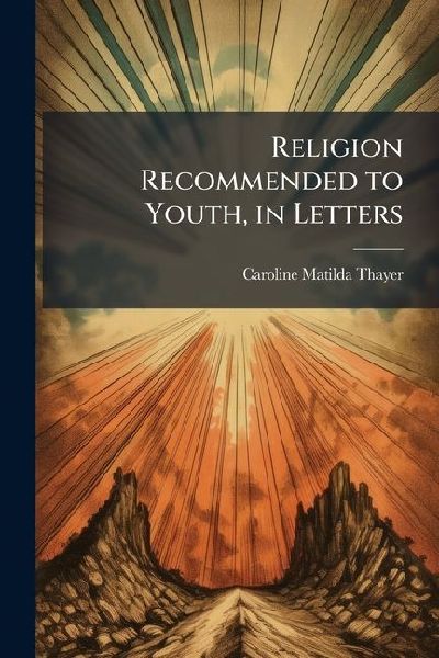 Religion Recommended to Youth, in Letters