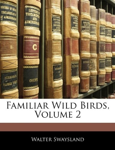 Familiar Wild Birds, Volume 2