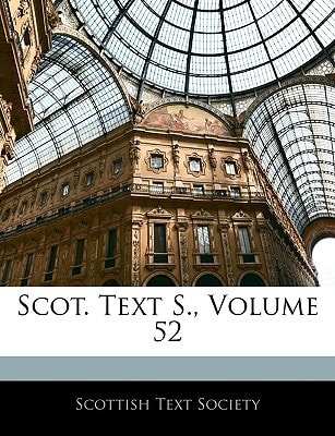 Scot. Text S., Volume 52
