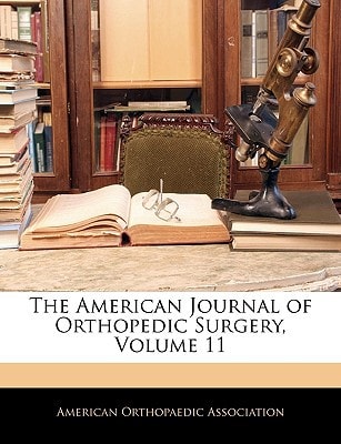 The American Journal of Orthopedic Surgery, Volume 11