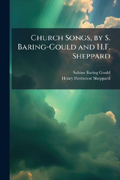 Church Songs, by S. Baring-Gould and H.F. Sheppard