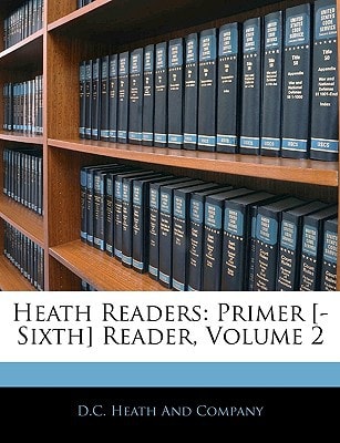 Heath Readers: Primer [-Sixth] Reader, Volume 2