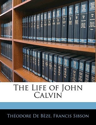 The Life of John Calvin