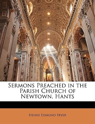 Sermons Preached in the Parish Church of Newtown, Hants