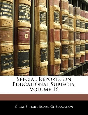 Special Reports On Educational Subjects, Volume 16