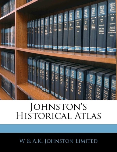 Johnston's Historical Atlas