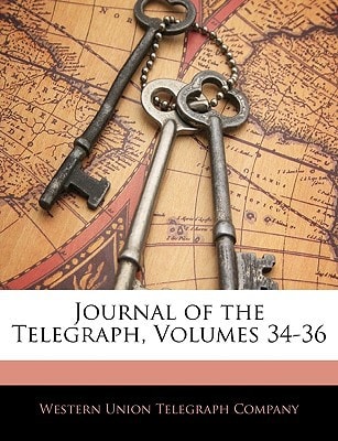 Journal of the Telegraph, Volumes 34-36