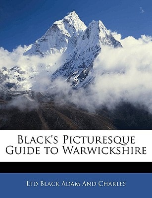 Black's Picturesque Guide to Warwickshire