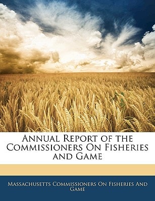 Annual Report of the Commissioners On Fisheries and Game