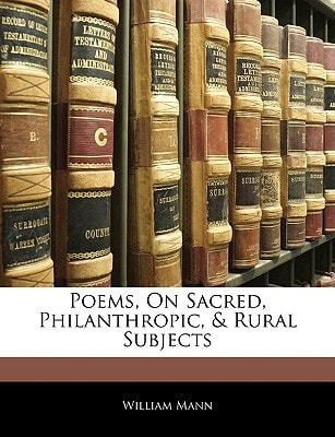 Poems, On Sacred, Philanthropic, & Rural Subjects