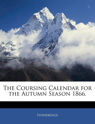 The Coursing Calendar for the Autumn Season 1866.