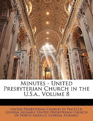Minutes - United Presbyterian Church in the U.S.a., Volume 8