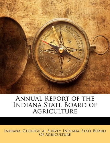 Annual Report of the Indiana State Board of Agriculture