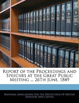Report of the Proceedings and Speeches at the Great Public Meeting ... 26Th June, 1849