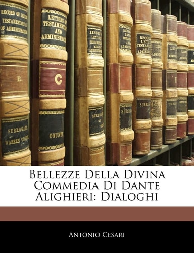 Bellezze Della Divina Commedia Di Dante Alighieri: Dialoghi