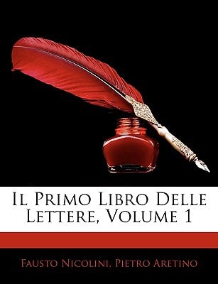 Il Primo Libro Delle Lettere, Volume 1 (English and Italian Edition)