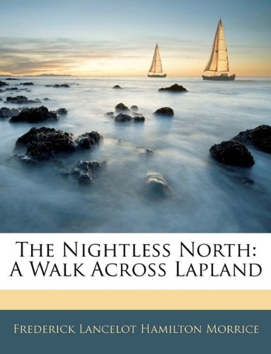 The Nightless North: A Walk Across Lapland