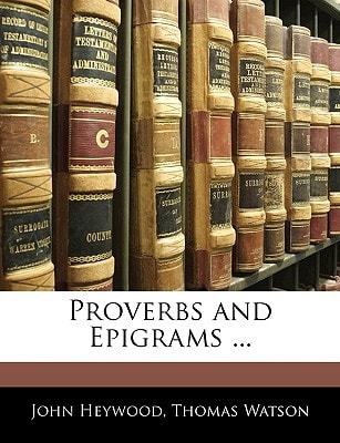 Proverbs and Epigrams ...