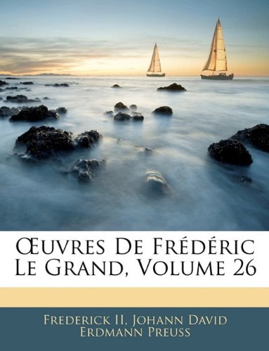 Œuvres De Frédéric Le Grand, Volume 26