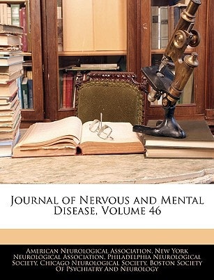 Journal of Nervous and Mental Disease, Volume 46
