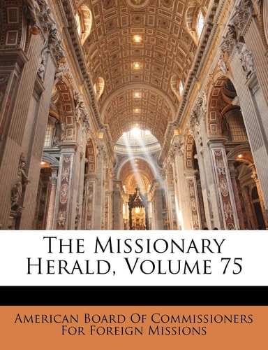 The Missionary Herald, Volume 75